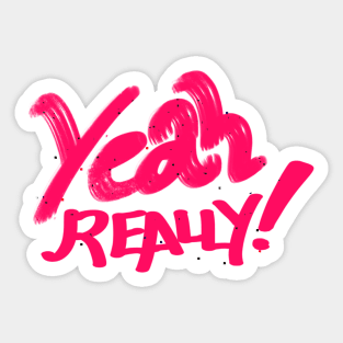 Yeah really magenta speckled t -shirt typography Sticker